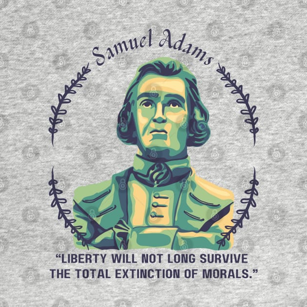 Samuel Adams Portrait and Quote by Slightly Unhinged